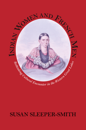 Cover image for Indian Women and French Men: Rethinking Cultural Encounter in the Western Great Lakes