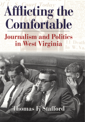Cover image for Afflicting the comfortable: journalism and politics in West Virginia