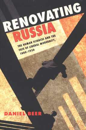 Cover image for Renovating Russia: the human sciences and the fate of liberal modernity, 1880-1930
