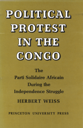 Cover image for Political protest in the Congo: the Parti solidaire africain during the independence struggle