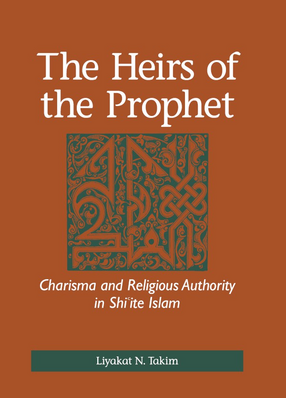 Cover image for The heirs of the prophet: charisma and religious authority in Shi&#39;ite Islam