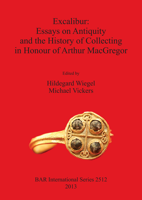 Cover image for Excalibur: Essays on Antiquity and the History of Collecting in Honour of Arthur MacGregor