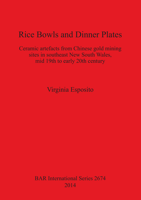 Cover image for Rice Bowls and Dinner Plates: Ceramic artefacts from Chinese gold mining sites in southeast New South Wales, mid 19th to early 20th century