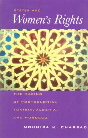 Cover image for States and women&#39;s rights: the making of postcolonial Tunisia, Algeria, and Morocco