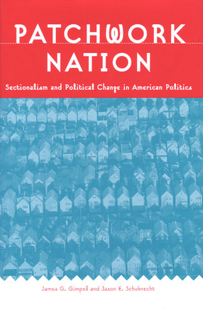 Cover image for Patchwork Nation: Sectionalism and Political Change in American Politics