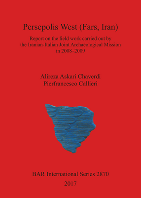 Cover image for Persepolis West (Fars, Iran): Report on the field work carried out by the Iranian-Italian Joint Archaeological Mission in 2008–2009