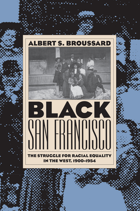 Cover image for Black San Francisco: The Struggle for Racial Equality in the West, 1900-1954