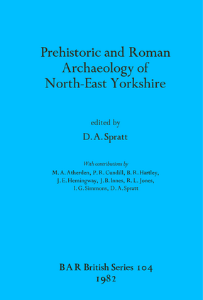 Cover image for Prehistoric and Roman Archaeology of North-East Yorkshire
