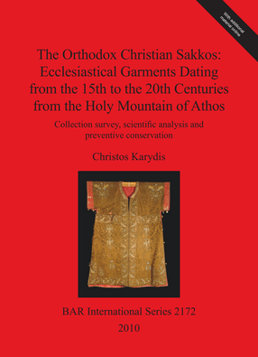 Cover image for The Orthodox Christian Sakkos: Ecclesiastical Garments Dating from the 15th to the 20th Centuries from the Holy Mountain of Athos: Collection survey, scientific analysis and preventive conservation