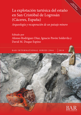 Cover image for La explotación tartésica del estaño en San Cristóbal de Logrosán (Cáceres, España): Arqueología y recuperación de un paisaje minero