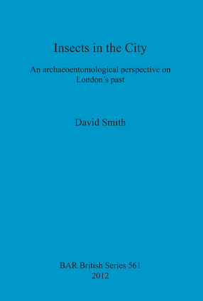 Cover image for Insects in the City: An archaeoentomological perspective on London&#39;s past