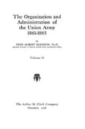 Cover image for The organization and administration of the Union army, 1861-1865, Vol. 2