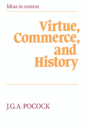 Cover image for Virtue, commerce, and history: essays on political thought and history, chiefly in the eighteenth century