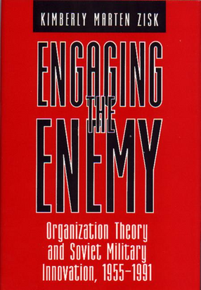 Cover image for Engaging the enemy: organization theory and Soviet military innovation, 1955-1991
