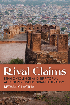 Cover image for Rival Claims: Ethnic Violence and Territorial Autonomy under Indian Federalism