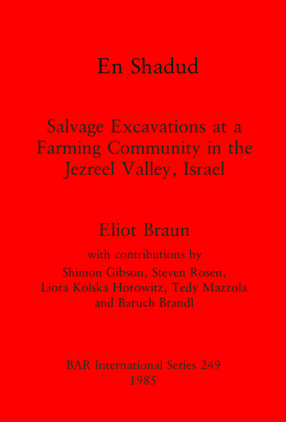 Cover image for En Shadud: Salvage Excavations at a Farming Community in the Jezreel Valley, Israel