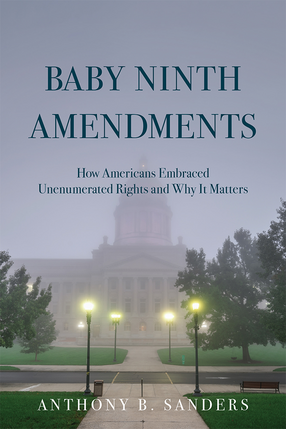 Cover image for Baby Ninth Amendments: How Americans Embraced Unenumerated Rights and Why It Matters
