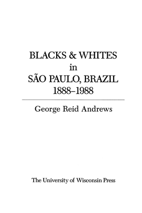 Cover image for Blacks and Whites in São Paulo, Brazil 1888–1988