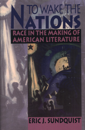 Cover image for To wake the nations: race in the making of American literature