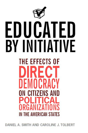 Cover image for Educated by Initiative: The Effects of Direct Democracy on Citizens and Political Organizations in the American States