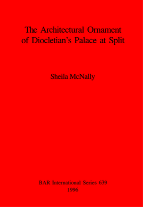 Cover image for The Architectural Ornament of Diocletian&#39;s Palace at Split