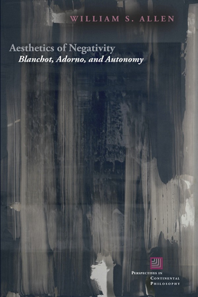 Cover image for Aesthetics of negativity: Blanchot, Adorno, and autonomy