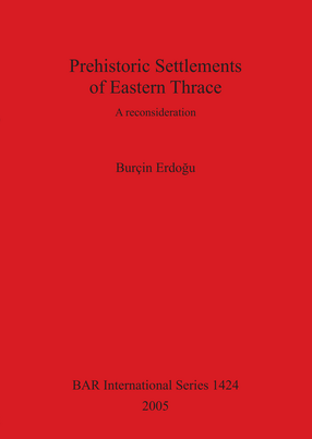 Cover image for Prehistoric Settlements of Eastern Thrace: A reconsideration