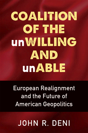 Cover image for Coalition of the unWilling and unAble: European Realignment and the Future of American Geopolitics