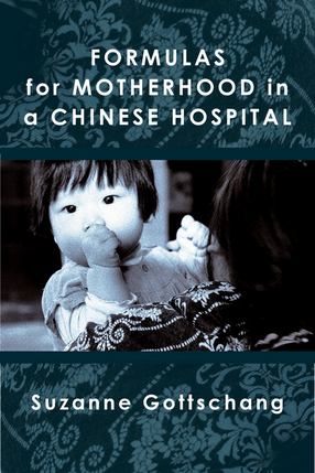 Cover image for Formulas for Motherhood in a Chinese Hospital