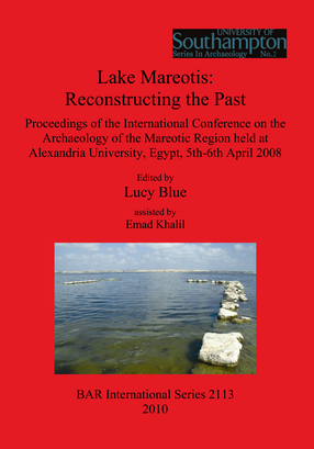 Cover image for Lake Mareotis: Reconstructing the Past: Proceedings of the International Conference on the Archaeology of the Mareotic Region held at Alexandria University, Egypt, 5th-6th April 2008