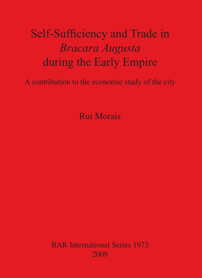 Cover image for Self-Sufficiency and Trade in Bracara Augusta during the Early Empire: A contribution to the economic study of the city