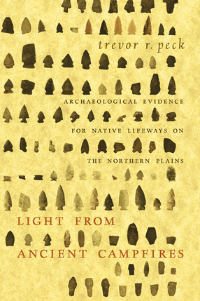 Cover image for Light from Ancient Campfires: Archaeological Evidence for Native Lifeways on the Northern Plains