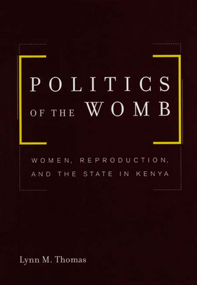 Cover image for Politics of the womb: women, reproduction, and the state in Kenya