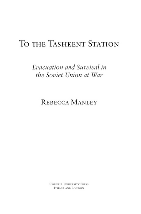 Cover image for To the Tashkent station: evacuation and survival in the Soviet Union at war