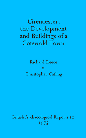 Cover image for Cirencester: the Development and Buildings of a Cotswold Town