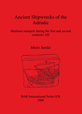 Cover image for Ancient Shipwrecks of the Adriatic: Maritime transport during the first and second centuries AD