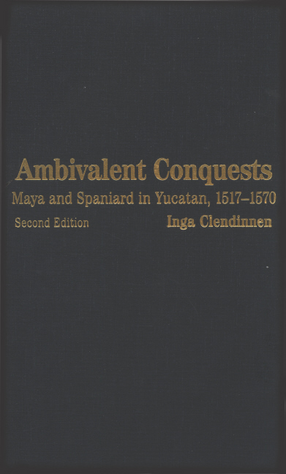 Cover image for Ambivalent conquests : Maya and Spaniard in Yucatan, 1517-1570