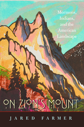 Cover image for On Zion&#39;s mount: Mormons, Indians, and the American landscape
