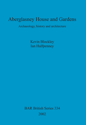 Cover image for Aberglasney House and Gardens: Archaeology, history and architecture