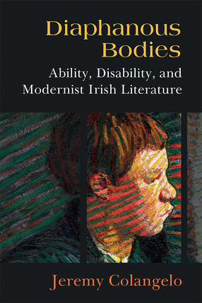 Cover image for Diaphanous Bodies: Ability, Disability, and Modernist Irish Literature