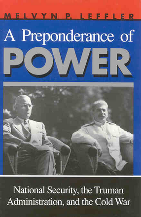 Cover image for A Preponderance of Power: National Security, the Truman Administration, and the Cold War