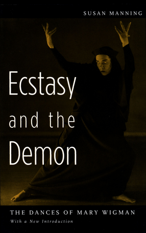 Cover image for Ecstasy and the demon: the dances of Mary Wigman