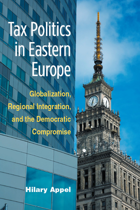 Cover image for Tax Politics in Eastern Europe: Globalization, Regional Integration, and the Democratic Compromise