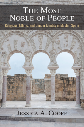 Cover image for The Most Noble of People: Religious, Ethnic, and Gender Identity in Muslim Spain