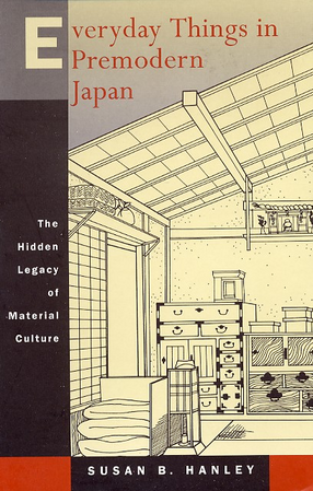 Cover image for Everyday things in premodern Japan: the hidden legacy of material culture