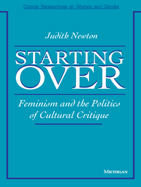 Cover image for Starting Over: Feminism and the Politics of Cultural Critique