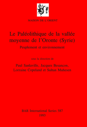 Cover image for Le Paléolithique de la vallée moyenne de l&#39;Oronte (Syrie): Peuplement et environnement