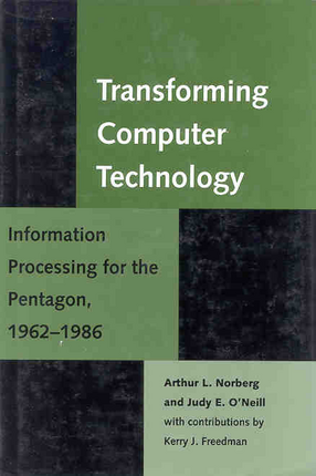 Cover image for Transforming computer technology: information processing for the Pentagon, 1962-1986
