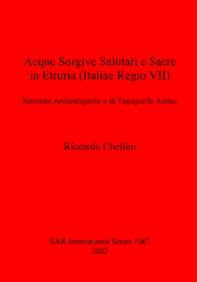 Cover image for Acque Sorgivi Salutari e Sacre in Etruria (Italiae Regio VII): Ricerche Archeologiche e di Tipografia Antica
