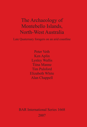 Cover image for The Archaeology of Montebello Islands, North-West Australia: Late Quaternary foragers on an arid coastline